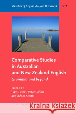 Comparative Studies in Australian and New Zealand English: Grammar and Beyond Pam Peters Adam Smith Peter Collins 9789027248992 John Benjamins Publishing Co