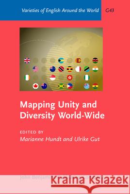 Mapping Unity and Diversity World-Wide: Corpus-based Studies of New Englishes Marianne Hundt Ulrike Gut  9789027249036 John Benjamins Publishing Co