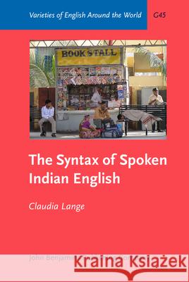 The Syntax of Spoken Indian English Claudia Lange   9789027249050