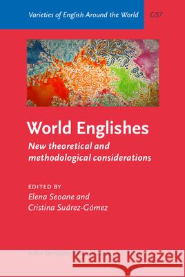 World Englishes: New Theoretical and Methodological Considerations Elena Seoane Cristina Suarez-Gomez 9789027249173