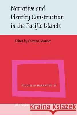 Narrative and Identity Construction in the Pacific Islands Farzana Gounder   9789027249340