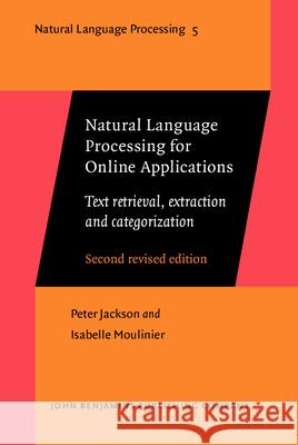 Natural Language Processing for Online Applications: Text Retrieval, Extraction and Categorization Peter Jackson Isabelle Moulinier  9789027249920 John Benjamins Publishing Co