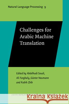 Challenges for Arabic Machine Translation Abdelhadi Soudi Ali Farghaly Gunter Neumann 9789027249951 John Benjamins Publishing Co