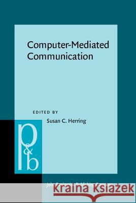 Computer-mediated Communication: Linguistic, Social and Cross-cultural Perspectives Susan C. Herring   9789027250513