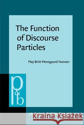 Function of Discourse Particles Maj-Britt Mosegaard Hansen 9789027250667 0
