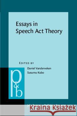 ESSAYS IN SPEECH ACT THEORY  9789027250940 JOHN BENJAMINS PUBLISHING CO