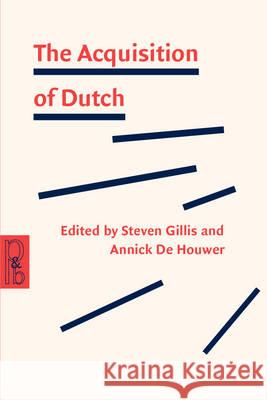 Acquisition of Dutch Steven Gillis Annick De Houwer Catherine E. Snow 9789027251138 John Benjamins Publishing Co