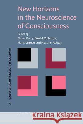 New Horizons in the Neuroscience of Consciousness  9789027252159 John Benjamins Publishing Co