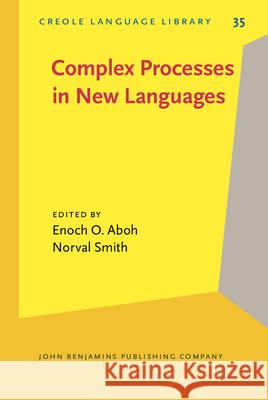 Complex Processes in New Languages Enoch Olade Aboh Norval Smith  9789027252579