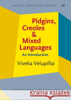 Pidgins, Creoles and Mixed Languages: An Introduction Viveka Velupillai   9789027252722