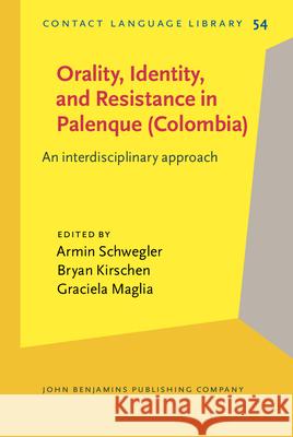 Orality, Identity, and Resistance in Palenque (Colombia) An interdisciplinary approach  9789027252784 Contact Language Library
