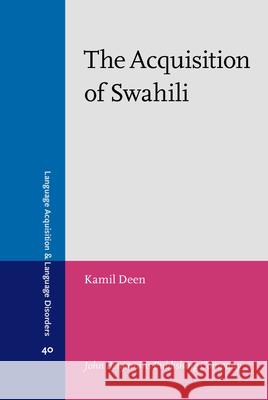 The Acquisition of Swahili Kamil Ud Deen   9789027253002 John Benjamins Publishing Co