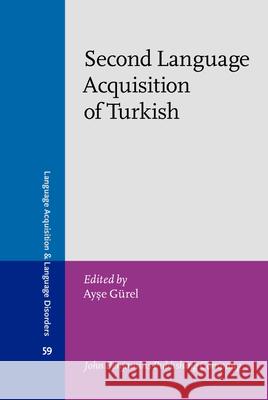 Second Language Acquisition of Turkish Ayş E. Gurel 9789027253224