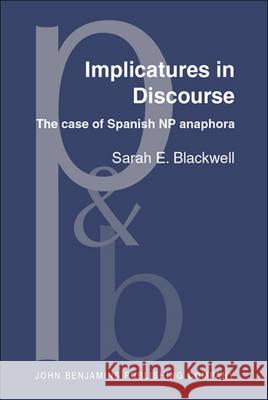 Implicatures in Discourse: The Case of Spanish NP Anaphora  9789027253453 John Benjamins Publishing Co