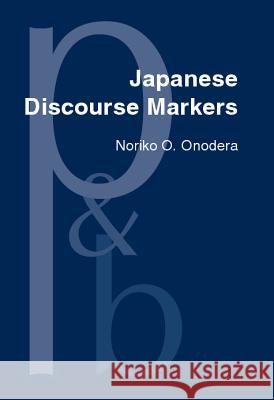 Japanese Discourse Markers Noriko Onodera 9789027253750