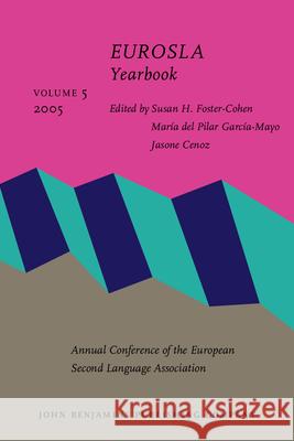 EUROSLA Yearbook Susan H. Foster-Cohen Maria Del Pilar Garcia Mayo Jasone Cenoz 9789027254559 John Benjamins Publishing Co