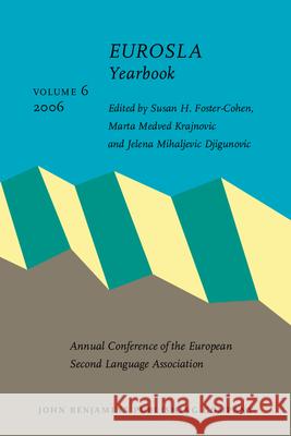 EUROSLA Yearbook: 2006 Susan H. Foster-Cohen Marta Medved Krajnovic Jelena Mihaljevic Djigunovic 9789027254566 John Benjamins Publishing Co