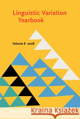 Linguistic Variation Yearbook: 2008 Jeroen van Craenenbroeck Johan Rooryck  9789027254788 John Benjamins Publishing Co