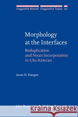 Uto-Aztecan Morphology at the Interfaces: Comparative Studies on Reduplication and Noun Incorporation  9789027255006 John Benjamins Publishing Co
