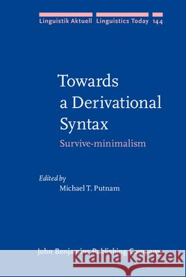 Towards a Derivational Syntax: Survive-Minimalism Michael T. Putnam   9789027255273