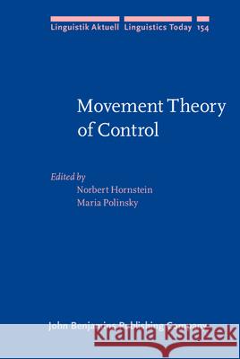 Movement Theory of Control Norbert Hornstein (University of Maryland), Maria Polinsky (Harvard University) 9789027255372