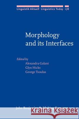 Morphology and Its Interfaces  9789027255617 John Benjamins Publishing Co