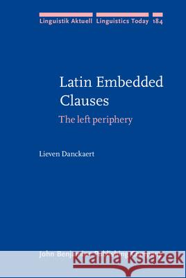 Latin Embedded Clauses Lieven Jozef Maria Danckaert   9789027255679