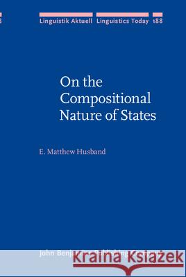 On the Compositional Nature of States E Matthew Husband 9789027255716 BERTRAMS
