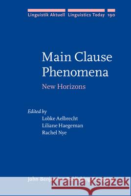 Main Clause Phenomena: New Horizons Lobke Aelbrecht Liliane Haegeman Rachel Nye 9789027255730
