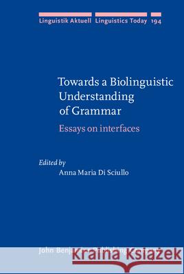 Towards a Biolinguistic Understanding of Grammar Anna Maria Di Sciullo 9789027255778