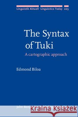 The Syntax of Tuki: A Cartographic Approach Edmond Biloa   9789027255860