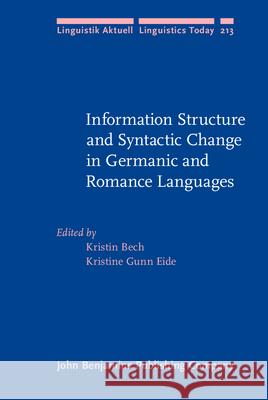 Information Stucture and Syntactic Change in Germanic and Romance Languages Kristin Bech Kristine Gunn Eide  9789027255969