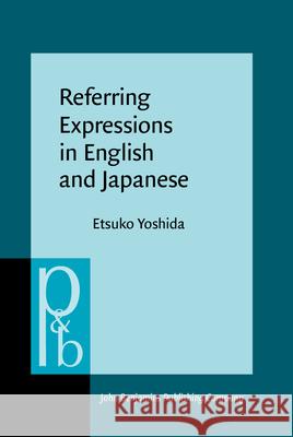 Referring Expressions in English and Japanese: Patterns of Use in Dialogue Processing  9789027256126 John Benjamins Publishing Co