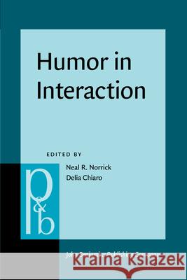 Humor in Interaction Neal R. Norrick Delia Chiaro  9789027256164 John Benjamins Publishing Co