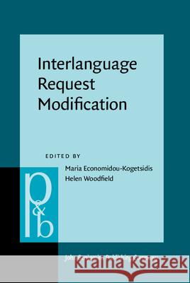 Interlanguage Request Modification Maria Economidou-Kogetsidis Helen Woodfield  9789027256225 John Benjamins Publishing Co