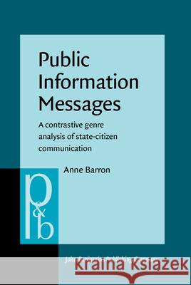 Public Information Messages: A Contrastive Genre Analysis of State-citizen Communication Anne Barron   9789027256270