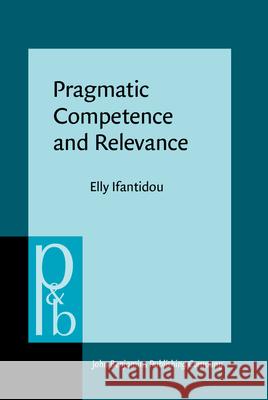 Pragmatic Competence and Relevance Elly Ifantidou   9789027256508