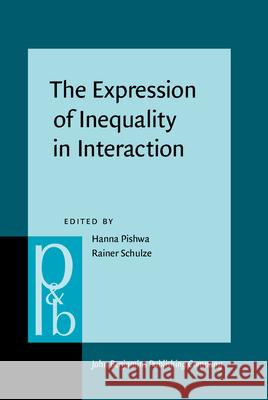 The Expression of Inequality in Interaction: Power, Dominance, and Status Hanna Pishwa Rainer Schulze  9789027256539 John Benjamins Publishing Co