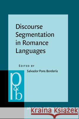 Discourse Segmentation in Romance Languages Salvador Pons Borderia   9789027256553 John Benjamins Publishing Co