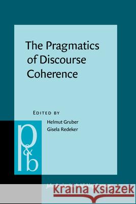 The Pragmatics of Discourse Coherence: Theories and Applications Helmut Gruber Gisela Redeker  9789027256591 John Benjamins Publishing Co