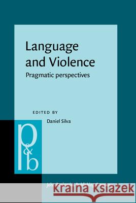 Language and Violence: Pragmatic perspectives Daniel N. Silva   9789027256843 John Benjamins Publishing Co