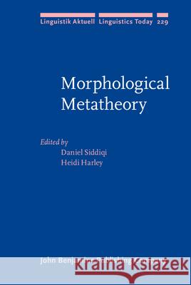 Morphological Metatheory Daniel Siddiqi Heidi Harley 9789027257123 John Benjamins Publishing Co