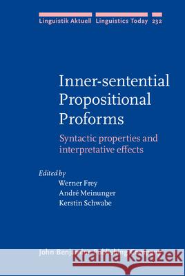 Inner-Sentential Propositional Proforms: Syntactic Properties and Interpretative Effects Werner Frey Andre Meinunger Kerstin Schwabe 9789027257154 John Benjamins Publishing Company