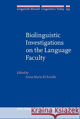 Biolinguistic Investigations on the Language Faculty Anna Maria Di Sciullo   9789027257185