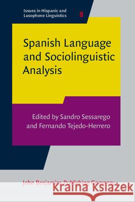 Spanish Language and Sociolinguistic Analysis Sandro Sessarego Fernando Tejedo-Herrero 9789027258076