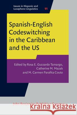 Spanish-English Codeswitching in the Caribbean and the Us Rosa E. Guzzard Catherine M. Mazak M. Carmen Parafit 9789027258106