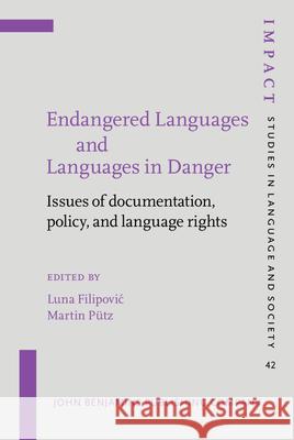 Endangered Languages and Languages in Danger: Issues of Documentation, Policy, and Language Rights Luna Filipović Martin Putz 9789027258342 John Benjamins Publishing Company