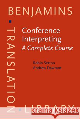 Conference Interpreting - A Complete Course Robin Setton Andrew Dawrant  9789027258618