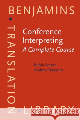 Conference Interpreting - A Complete Course Robin Setton Andrew Dawrant  9789027258625