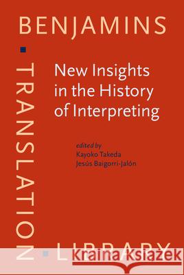 New Insights in the History of Interpreting Kayoko Takeda Jesus Baigorri-Jalon  9789027258670